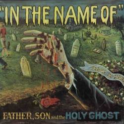Father, Son And The Holy Ghost (USA-1) : In the Name of